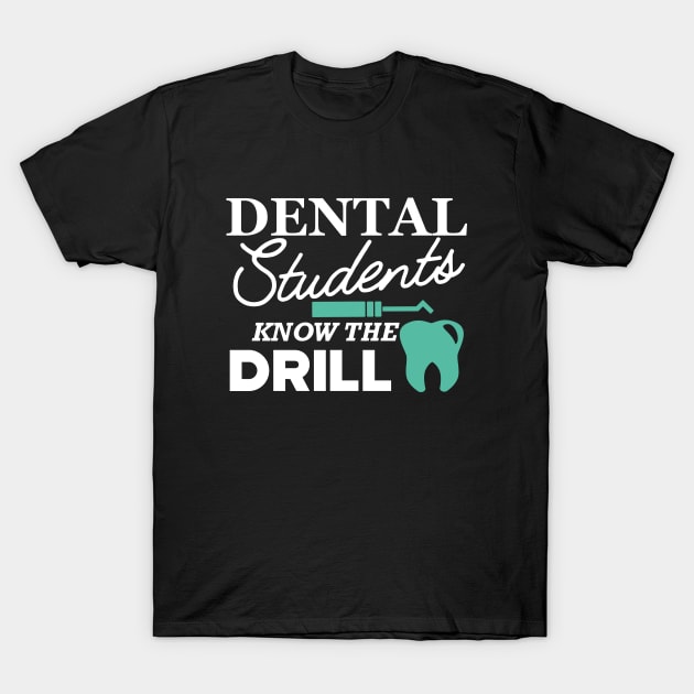 Dental Student - Dental Students Know the drill T-Shirt by KC Happy Shop